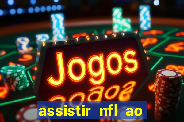 assistir nfl ao vivo gratis